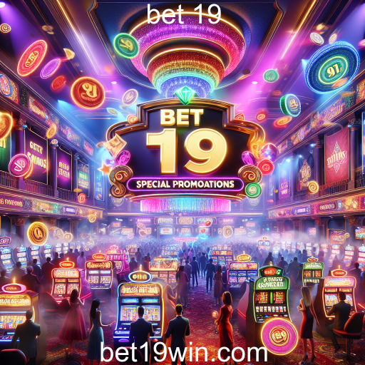Atrações Imperdíveis das Promoções Especiais da Bet 19